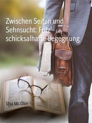 cover image of Zwischen Seiten und Sehnsucht--Fritz' schicksalhafte Begegnung